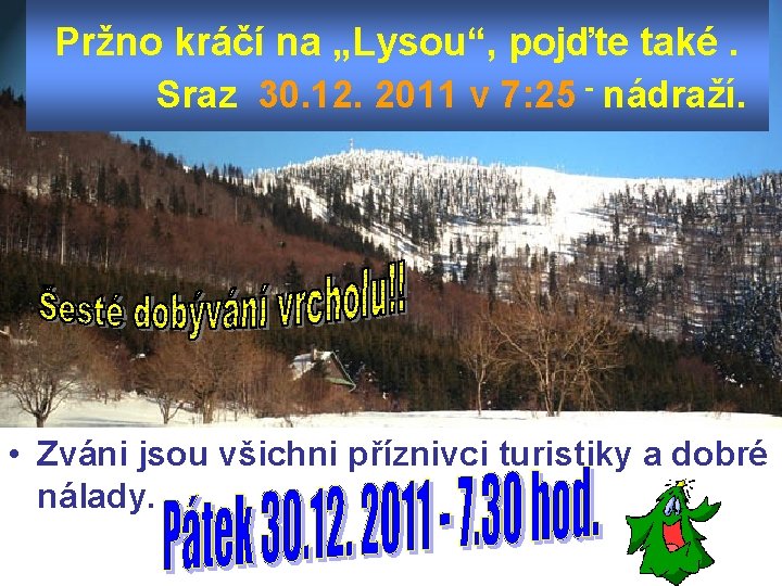 Pržno kráčí na „Lysou“, pojďte také. Sraz 30. 12. 2011 v 7: 25 -