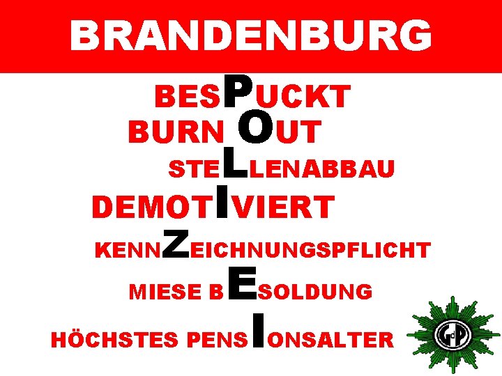 BRANDENBURG BESPUCKT BURN OUT STE LLENABBAU DEMOTIVIERT KENN ZEICHNUNGSPFLICHT ESOLDUNG HÖCHSTES PENSIONSALTER MIESE B