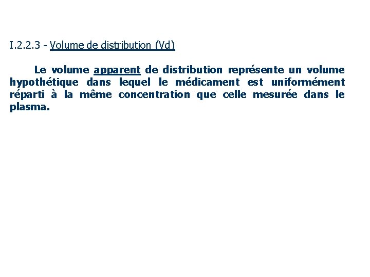 I. 2. 2. 3 - Volume de distribution (Vd) Le volume apparent de distribution