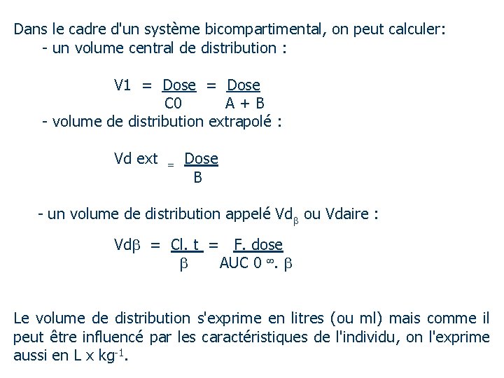 Dans le cadre d'un système bicompartimental, on peut calculer: - un volume central de