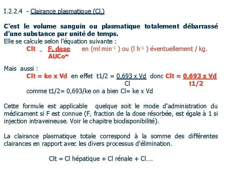 I. 2. 2. 4 - Clairance plasmatique (Clt) C'est le volume sanguin ou plasmatique