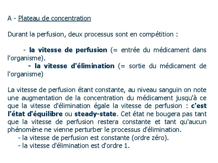 A - Plateau de concentration Durant la perfusion, deux processus sont en compétition :