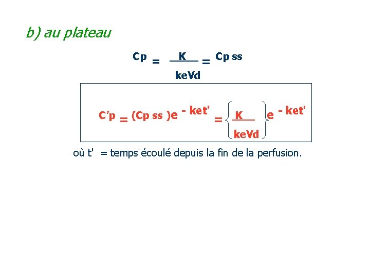 b) au plateau Cp = K = Cp ss ke. Vd C’p = (Cp