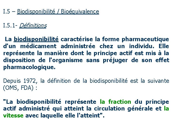 I. 5 – Biodisponibilité / Bioéquivalence I. 5. 1 - Définitions La biodisponibilité caractérise