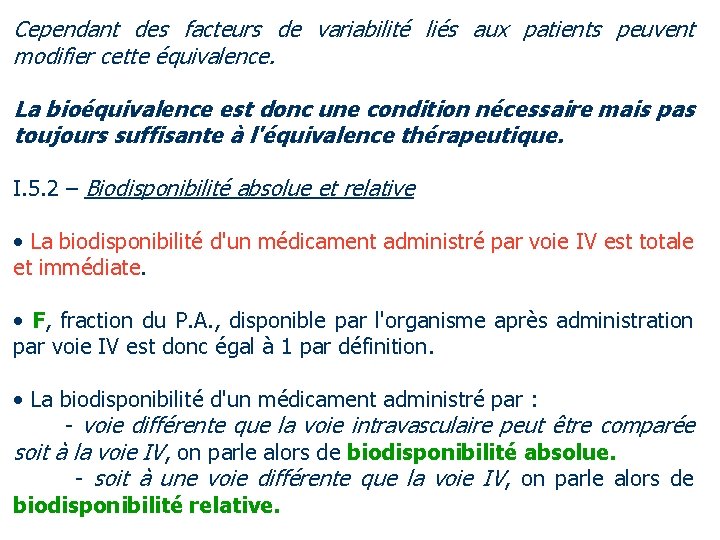 Cependant des facteurs de variabilité liés aux patients peuvent modifier cette équivalence. La bioéquivalence