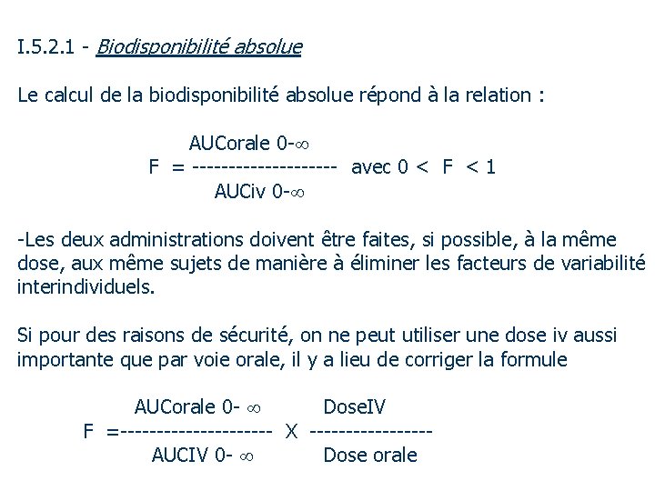 I. 5. 2. 1 - Biodisponibilité absolue Le calcul de la biodisponibilité absolue répond