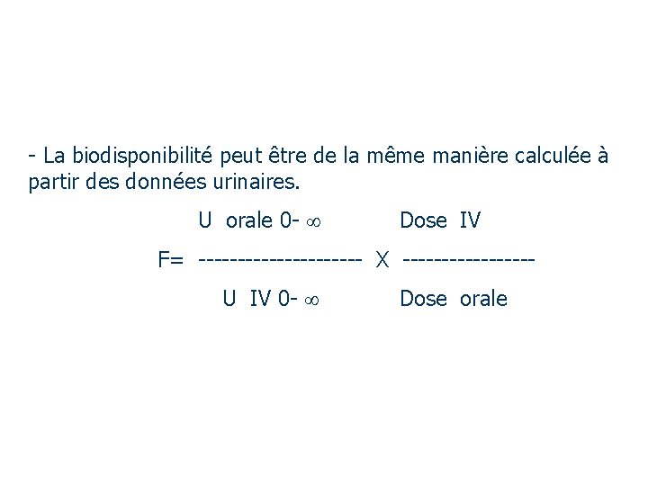 - La biodisponibilité peut être de la même manière calculée à partir des données