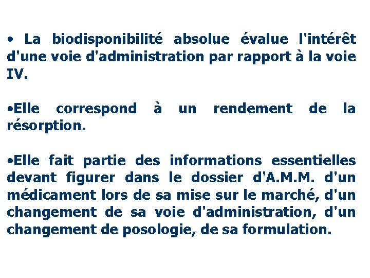  • La biodisponibilité absolue évalue l'intérêt d'une voie d'administration par rapport à la