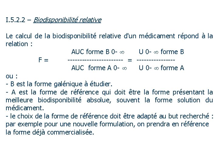 I. 5. 2. 2 – Biodisponibilité relative Le calcul de la biodisponibilité relative d'un