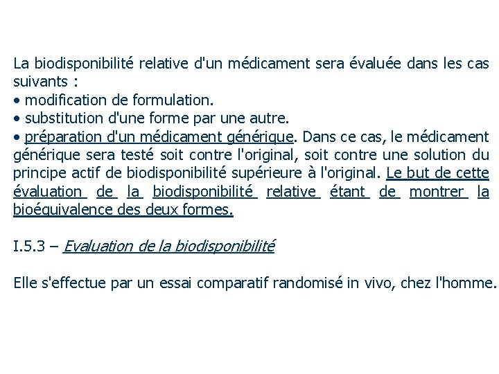 La biodisponibilité relative d'un médicament sera évaluée dans les cas suivants : • modification