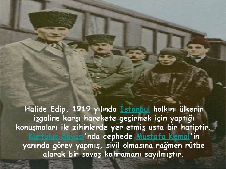 Halide Edip, 1919 yılında İstanbul halkını ülkenin işgaline karşı harekete geçirmek için yaptığı konuşmaları