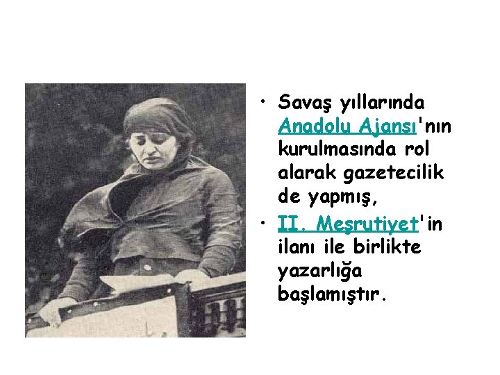  • Savaş yıllarında Anadolu Ajansı'nın kurulmasında rol alarak gazetecilik de yapmış, • II.