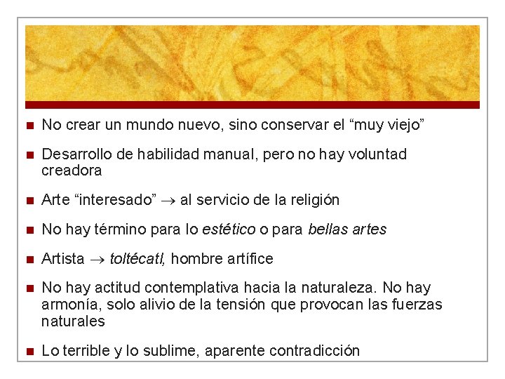 n No crear un mundo nuevo, sino conservar el “muy viejo” n Desarrollo de