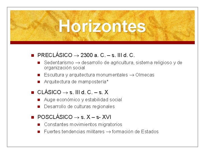 Horizontes n PRECLÁSICO 2300 a. C. – s. III d. C. n n CLÁSICO