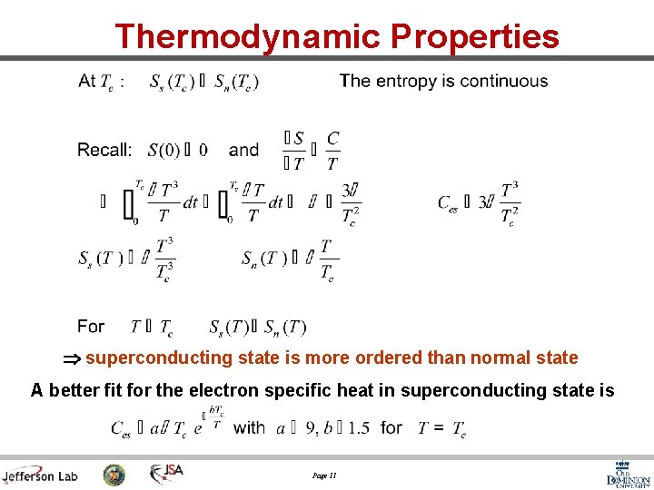 Thermodynamic Properties Þ superconducting state is more ordered than normal state A better fit