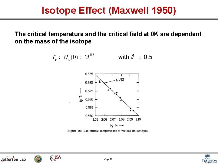 Isotope Effect (Maxwell 1950) The critical temperature and the critical field at 0 K