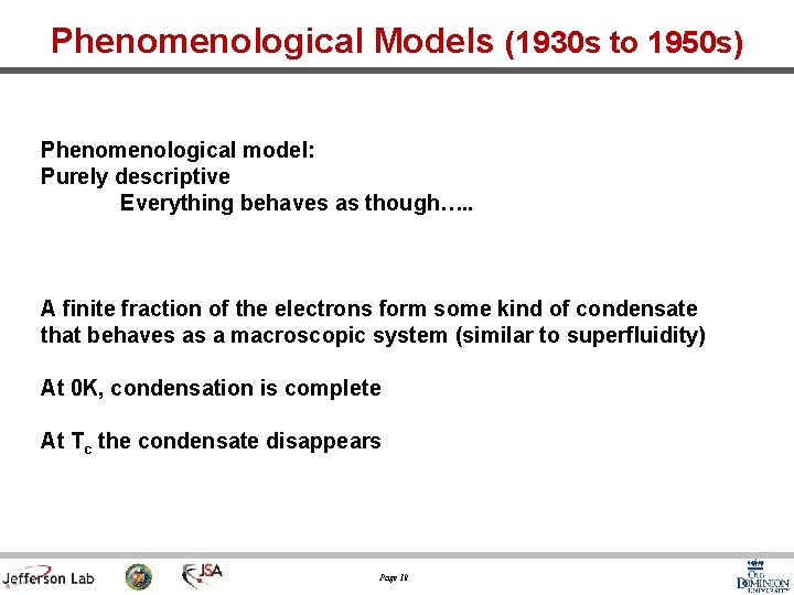 Phenomenological Models (1930 s to 1950 s) Phenomenological model: Purely descriptive Everything behaves as