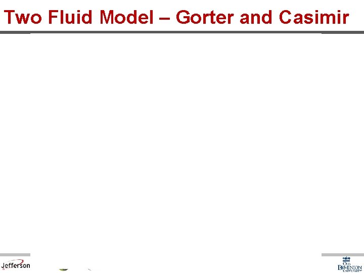 Two Fluid Model – Gorter and Casimir Page 19 