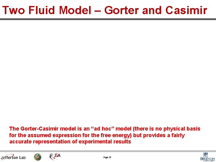 Two Fluid Model – Gorter and Casimir The Gorter-Casimir model is an “ad hoc”