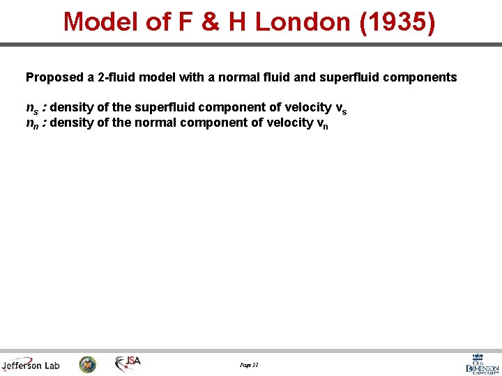 Model of F & H London (1935) Proposed a 2 -fluid model with a