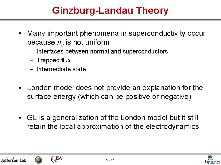 Ginzburg-Landau Theory • Many important phenomena in superconductivity occur because ns is not uniform