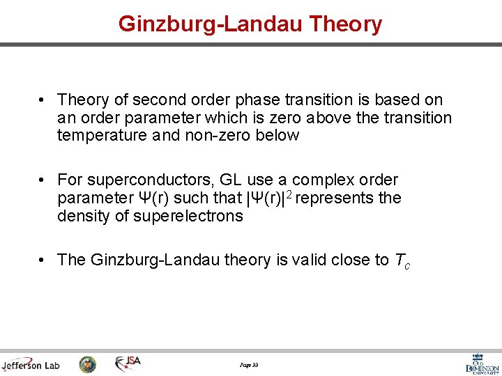 Ginzburg-Landau Theory • Theory of second order phase transition is based on an order
