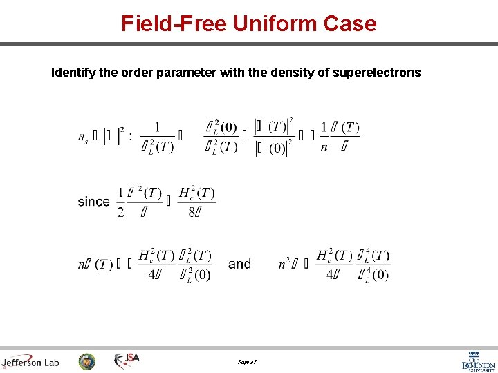 Field-Free Uniform Case Identify the order parameter with the density of superelectrons Page 37