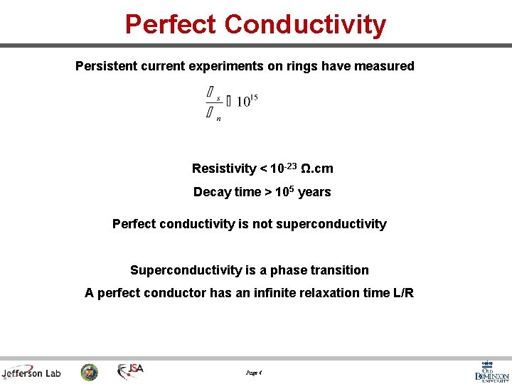 Perfect Conductivity Persistent current experiments on rings have measured Resistivity < 10 -23 Ω.