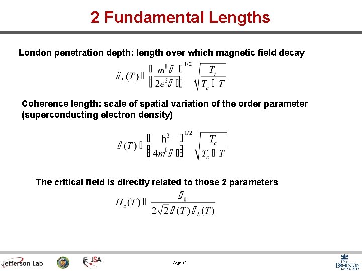 2 Fundamental Lengths London penetration depth: length over which magnetic field decay Coherence length: