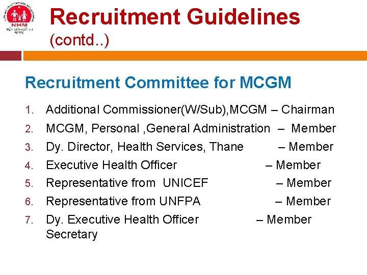 Recruitment Guidelines (contd. . ) Recruitment Committee for MCGM 1. Additional Commissioner(W/Sub), MCGM –