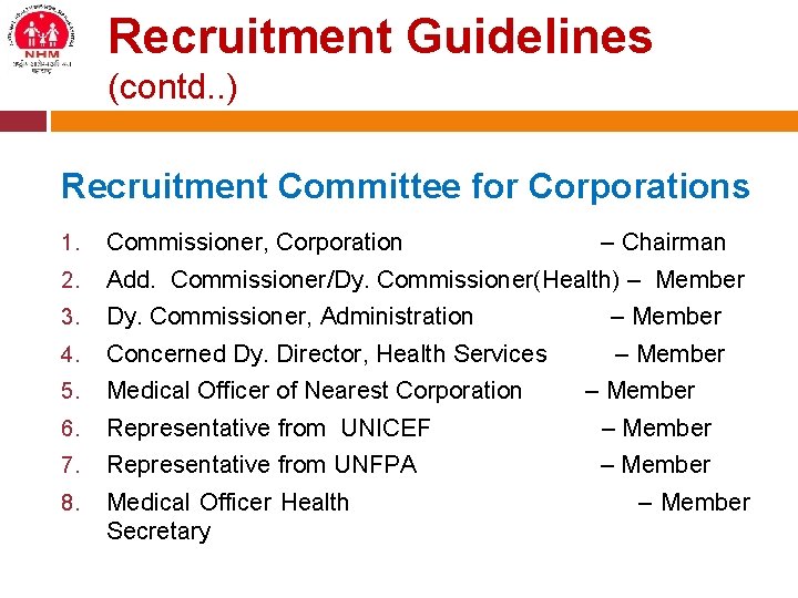 Recruitment Guidelines (contd. . ) Recruitment Committee for Corporations 1. Commissioner, Corporation – Chairman