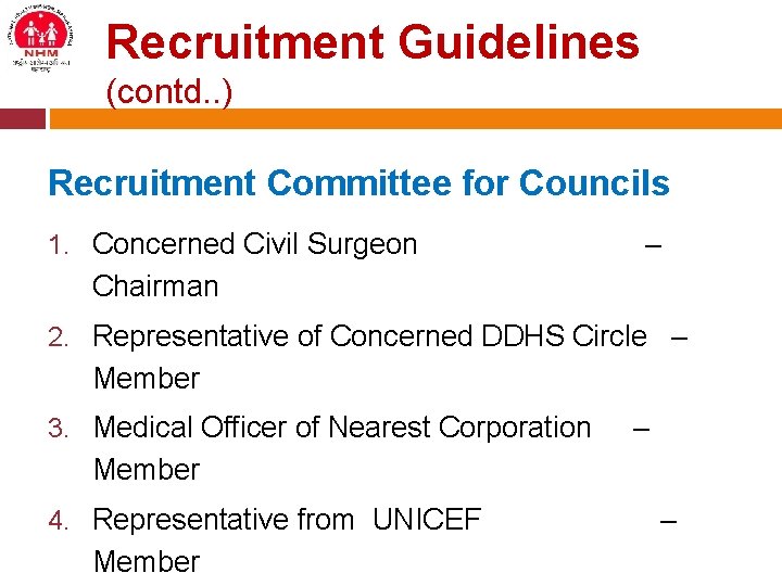 Recruitment Guidelines (contd. . ) Recruitment Committee for Councils 1. Concerned Civil Surgeon –
