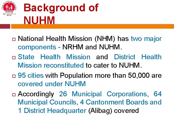 Background of NUHM National Health Mission (NHM) has two major components - NRHM and