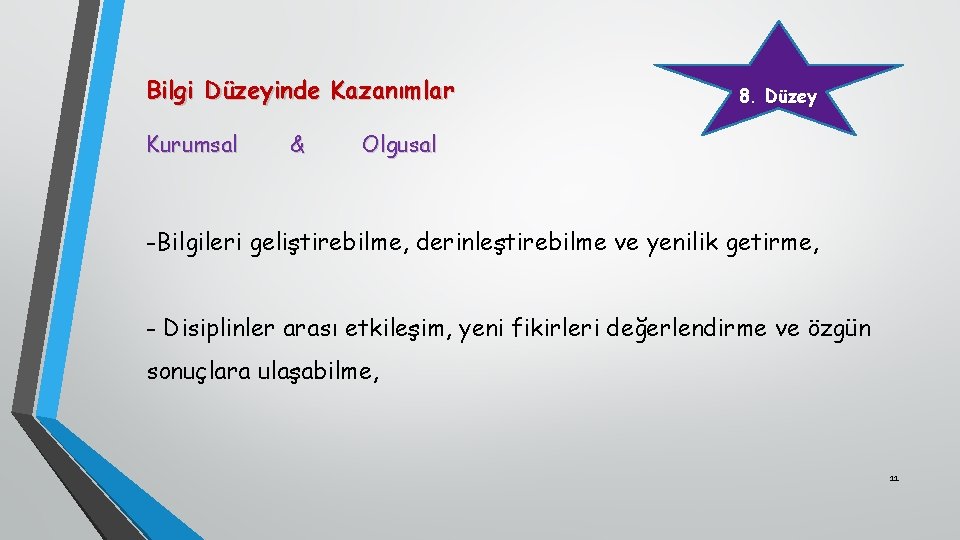 Bilgi Düzeyinde Kazanımlar Kurumsal & 8. Düzey Olgusal -Bilgileri geliştirebilme, derinleştirebilme ve yenilik getirme,