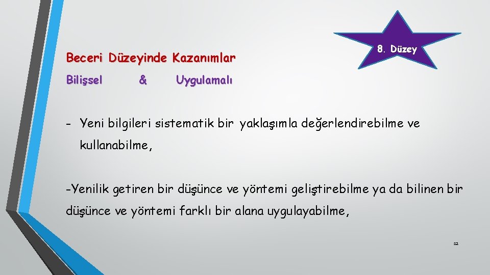 Beceri Düzeyinde Kazanımlar Bilişsel & 8. Düzey Uygulamalı - Yeni bilgileri sistematik bir yaklaşımla