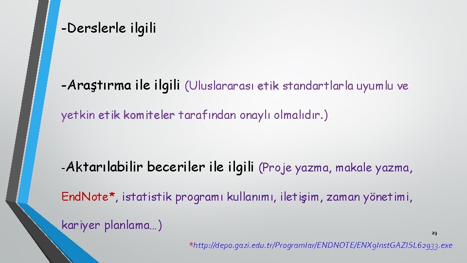 -Derslerle ilgili -Araştırma ile ilgili (Uluslararası etik standartlarla uyumlu ve yetkin etik komiteler tarafından
