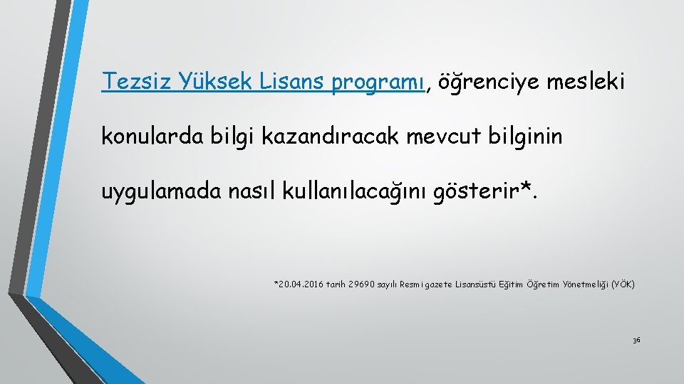 Tezsiz Yüksek Lisans programı, öğrenciye mesleki konularda bilgi kazandıracak mevcut bilginin uygulamada nasıl kullanılacağını