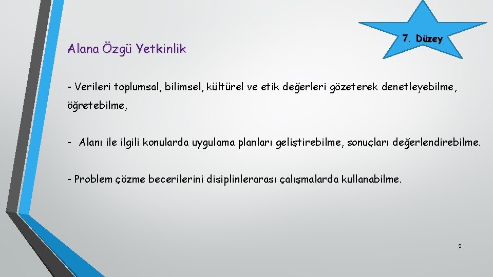 Alana Özgü Yetkinlik 7. Düzey - Verileri toplumsal, bilimsel, kültürel ve etik değerleri gözeterek