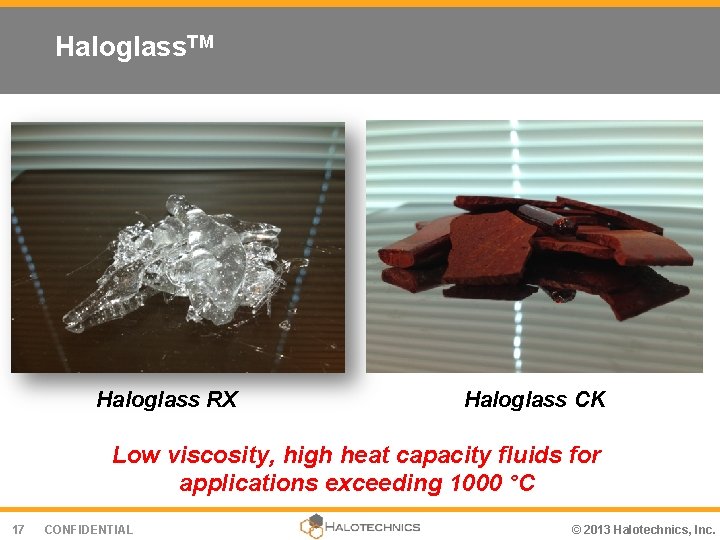 Haloglass. TM Haloglass RX Haloglass CK Low viscosity, high heat capacity fluids for applications