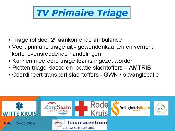 TV Primaire Triage • Triage rol door 2 e aankomende ambulance • Voert primaire