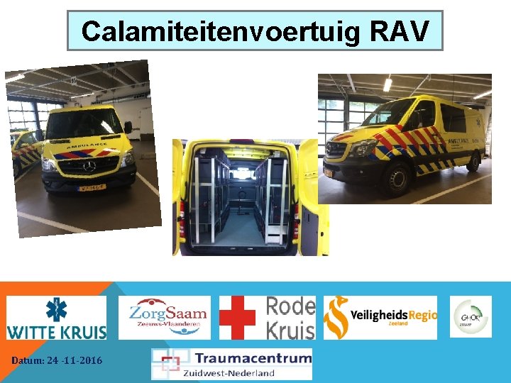 Calamiteitenvoertuig RAV Datum: 24 -11 -2016 