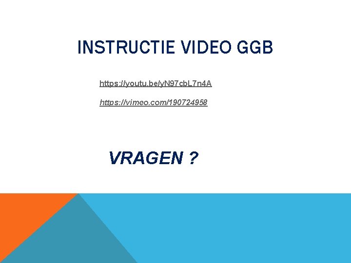 INSTRUCTIE VIDEO GGB https: //youtu. be/y. N 97 cb. L 7 n 4 A