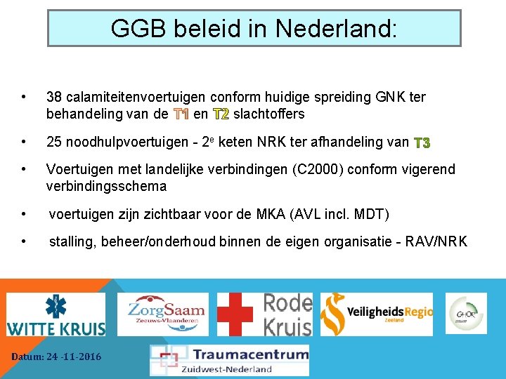 GGB beleid in Nederland: • 38 calamiteitenvoertuigen conform huidige spreiding GNK ter behandeling van