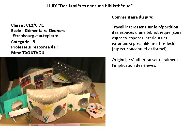 JURY “Des lumières dans ma bibliothèque” Classe : CE 2/CM 1 Ecole : Elémentaire