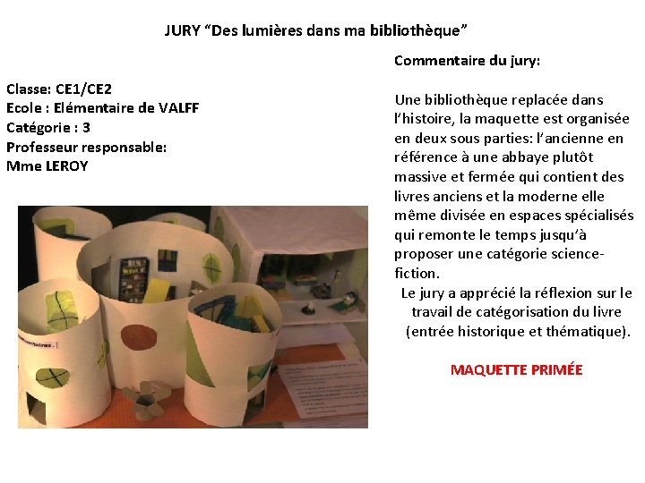 JURY “Des lumières dans ma bibliothèque” Classe: CE 1/CE 2 Ecole : Elémentaire de