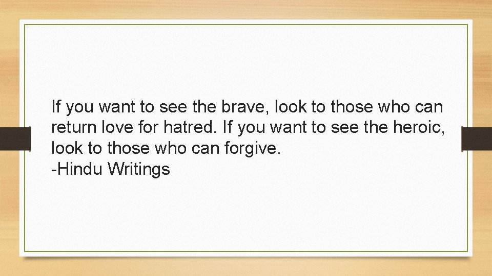 If you want to see the brave, look to those who can return love