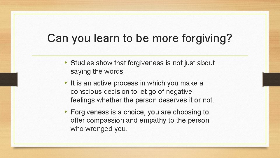 Can you learn to be more forgiving? • Studies show that forgiveness is not