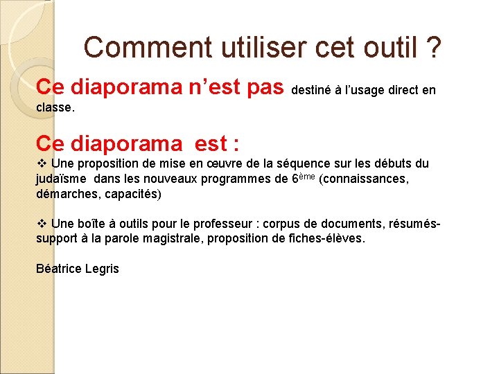 Comment utiliser cet outil ? Ce diaporama n’est pas destiné à l’usage direct en