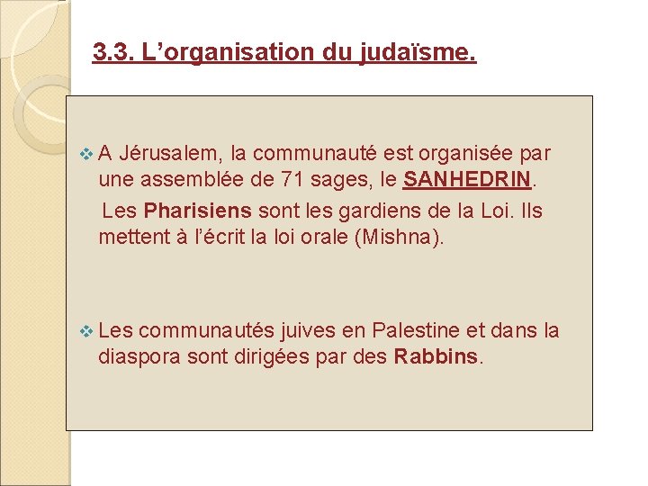 3. 3. L’organisation du judaïsme. v. A Jérusalem, la communauté est organisée par une