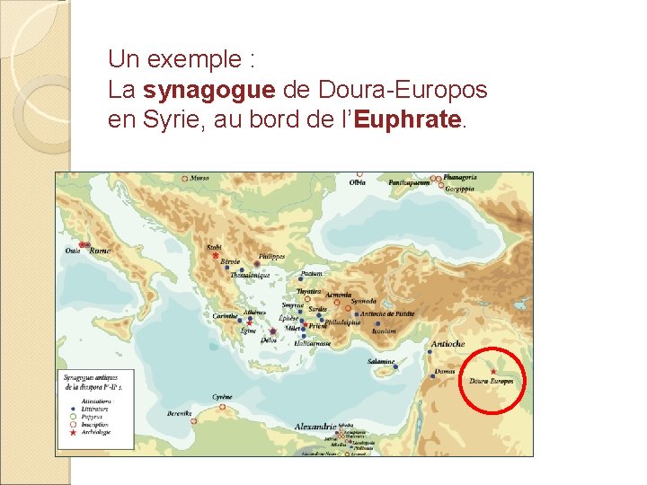 Un exemple : La synagogue de Doura-Europos en Syrie, au bord de l’Euphrate 